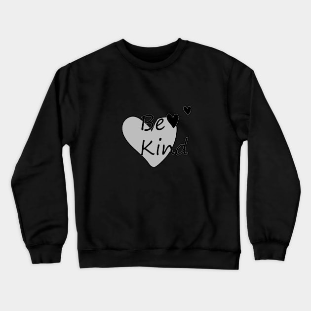 Be kind Crewneck Sweatshirt by Heartfeltarts